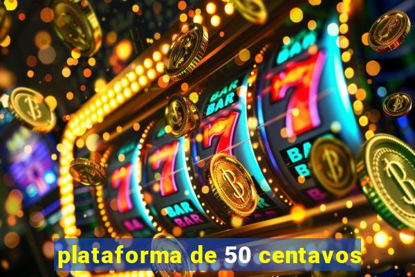 plataforma de 50 centavos